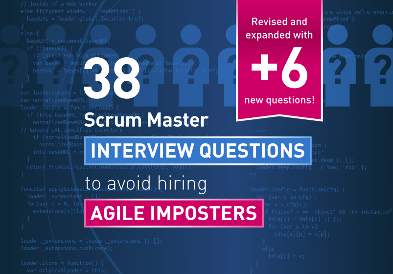 3rd Edition out now: 38 + 6 Scrum Master Interview Questions