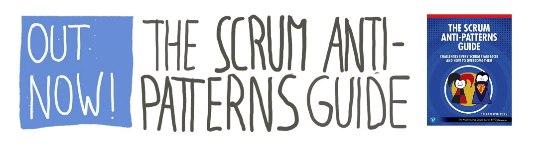 Stefan Wolpers: The Scrum Anti-Patterns Guide: Challenges Every Scrum Team Faces and How to Overcome Them