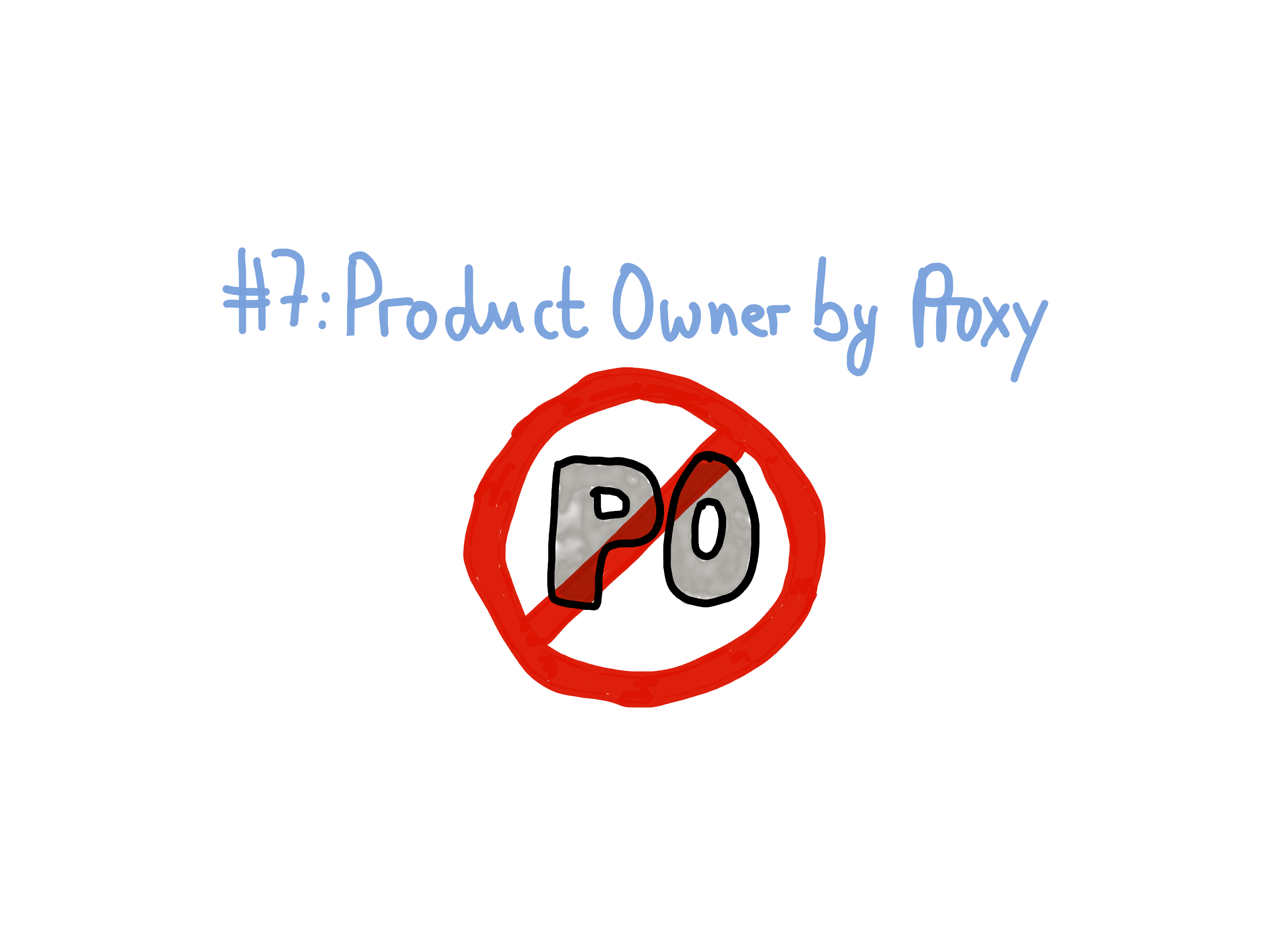 Top-Ten Worst Scrum Anti-Patterns by Age-of-Product.com: Product Owner by Proxy