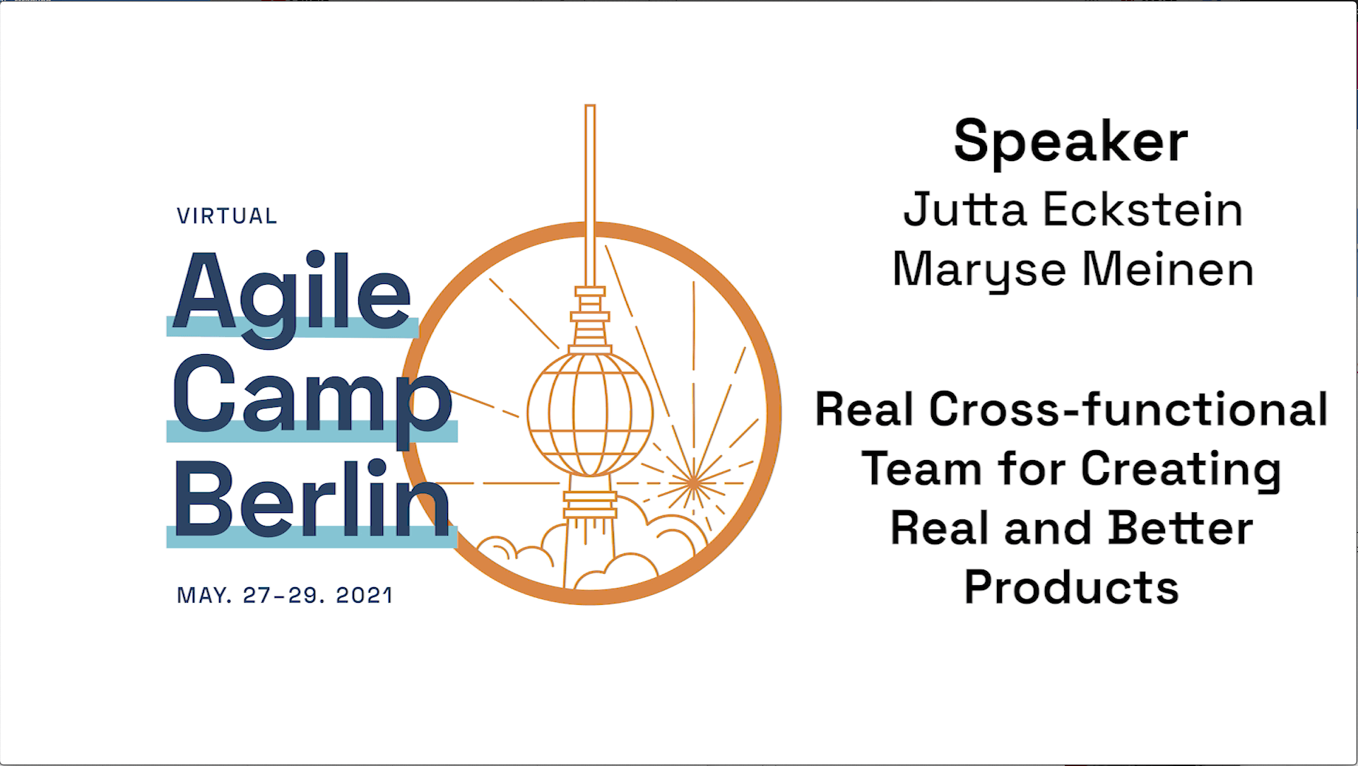 Real Cross-functional Teams for Creating Real and Better Products—Agile Camp Berlin 2021