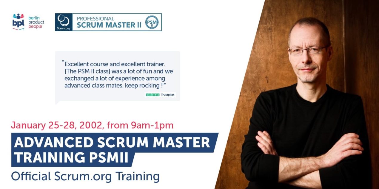 Advanced Professional Scrum Master Online Training w/ PSM II Certificate — January 25-28, 2022 — Berlin Product People GmbH
