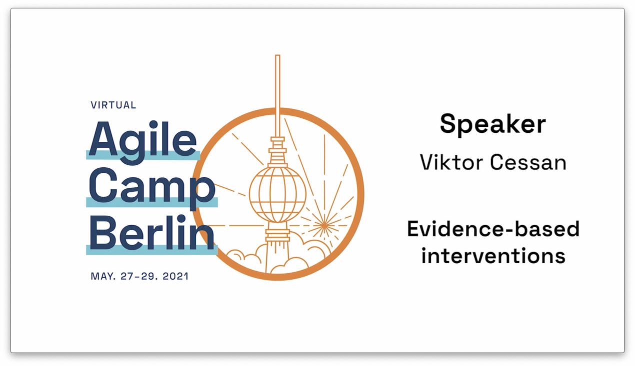Evidence-based Interventions with Viktor Cessan — Agile Camp Berlin 2021