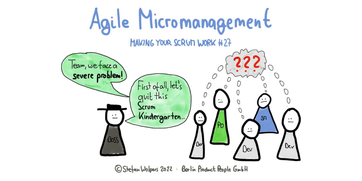 Agile Micromanagement — Making Your Scrum Work #27 — Age-of-Product.com