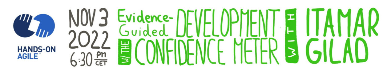Hands-on Agile #47, November 3, 2022: Evidence-guided Development Using the Confidence Meter w/ Itamar Gilad — Age-of-Product.com