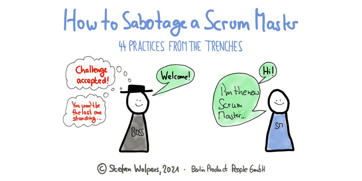 How to Sabotage A Scrum Master — 44 Practices from the Trenches — Age-of-Product.com