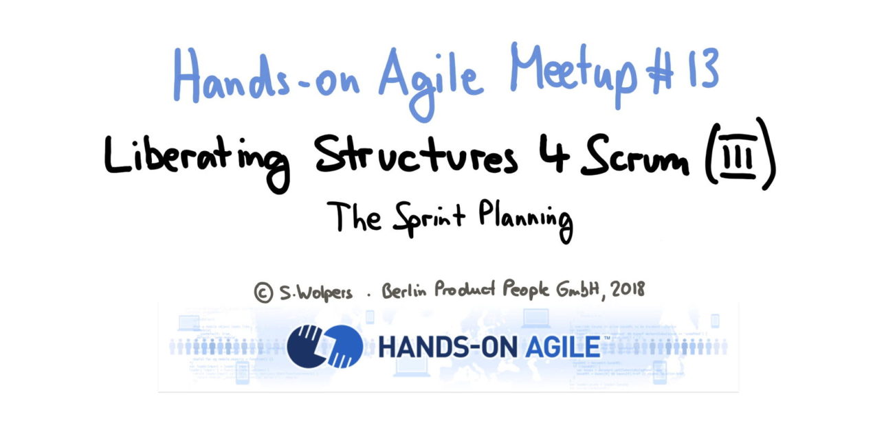 Liberating Structures für Scrum: Das Sprint Planning — Hands-on Agile