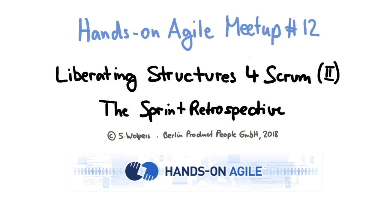 Liberating Structures for Scrum (1): The Sprint Retrospective — Age-of-Product.com