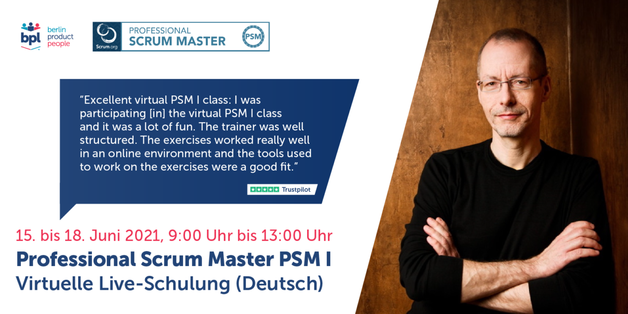 🖥 🇩🇪 Professional Scrum Master Training w/ PSM I Certificate — Live Virtual Class: June 15-18, 2021 — Berlin Product People GmbH