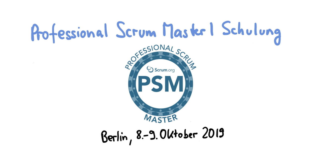 📅 Professional Scrum Master Training PSM I — Berlin, October 8-9, 2019