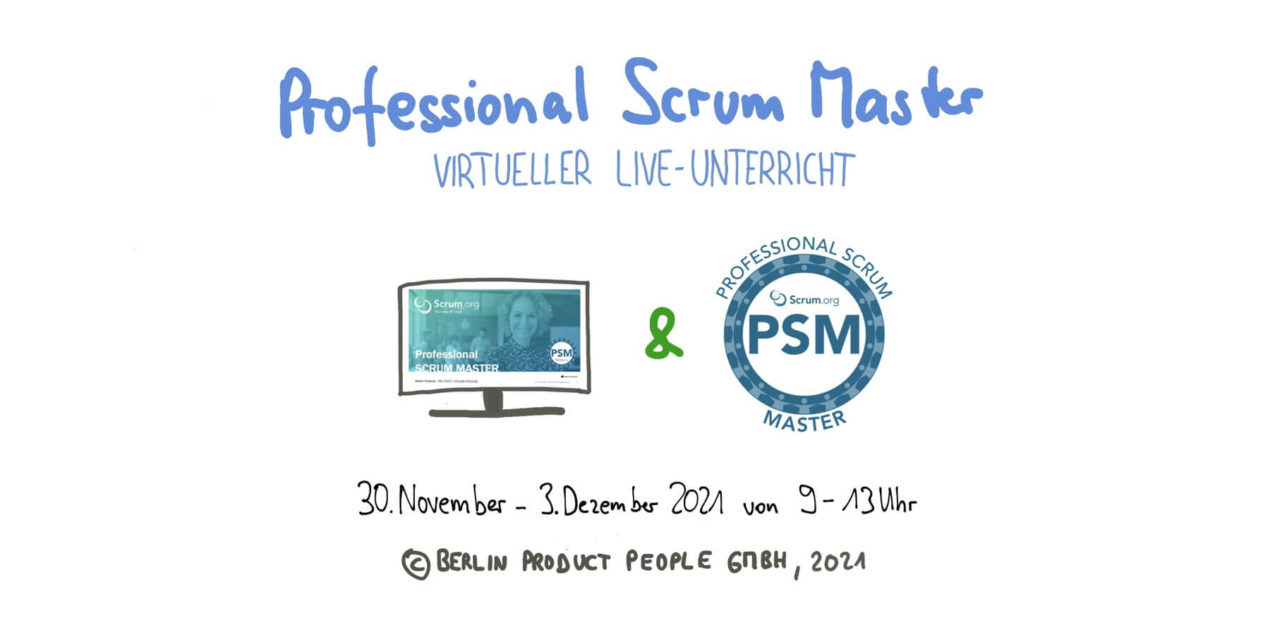 Professional Scrum Master Schulung mit PSM I Zertifikat — Online: 30.11. bis 03.12.2021 — Berlin Product People GmbH