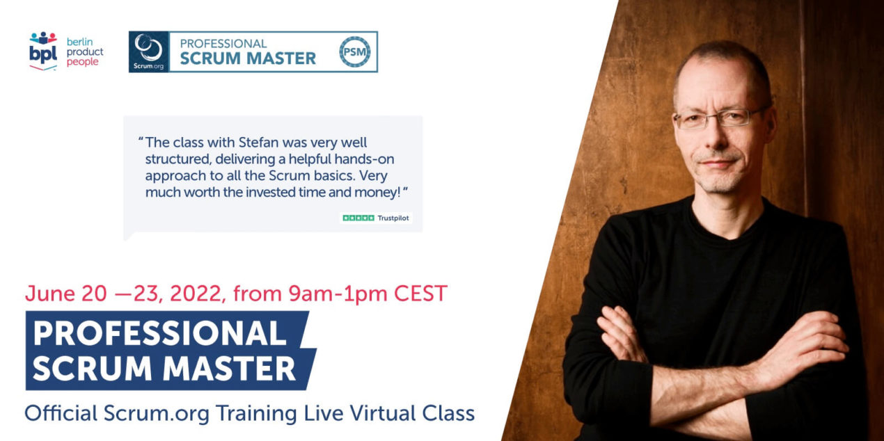 Professional Scrum Master Training w/ PSM I Certificate — Live Virtual Class: June 20-23, 2022 — Berlin Product People GmbH
