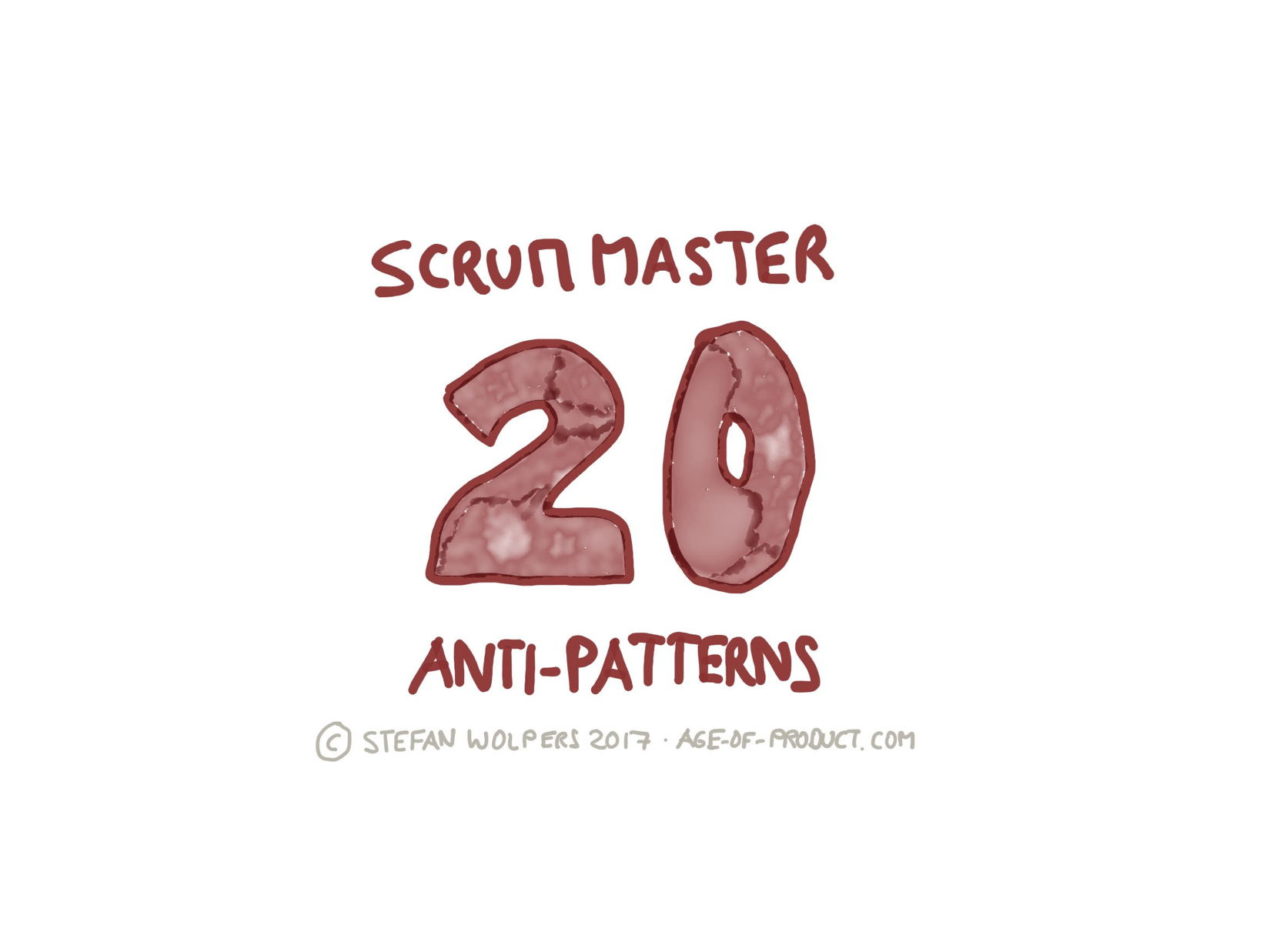 Scrum Master Anti-Patterns — 20 Signs Your Scrum Master Needs Help — Age of Product