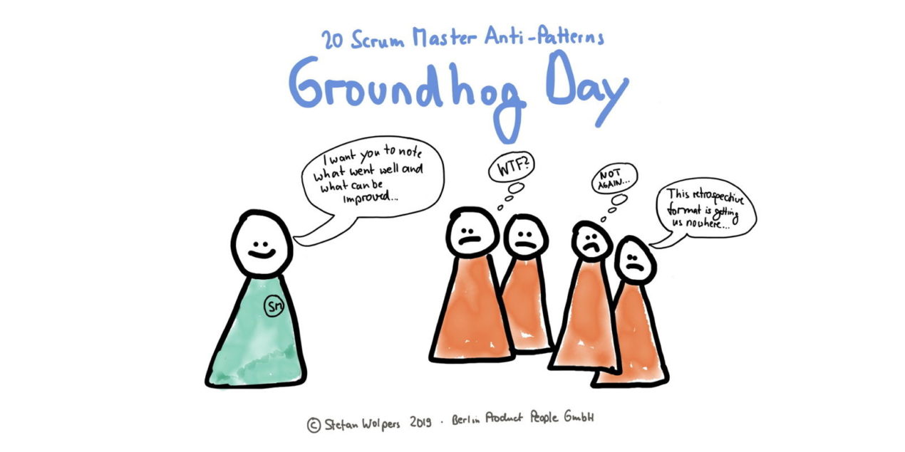 Scrum Master Anti-Patterns — Retrospective Groundhog Day — Age-of-Product.com