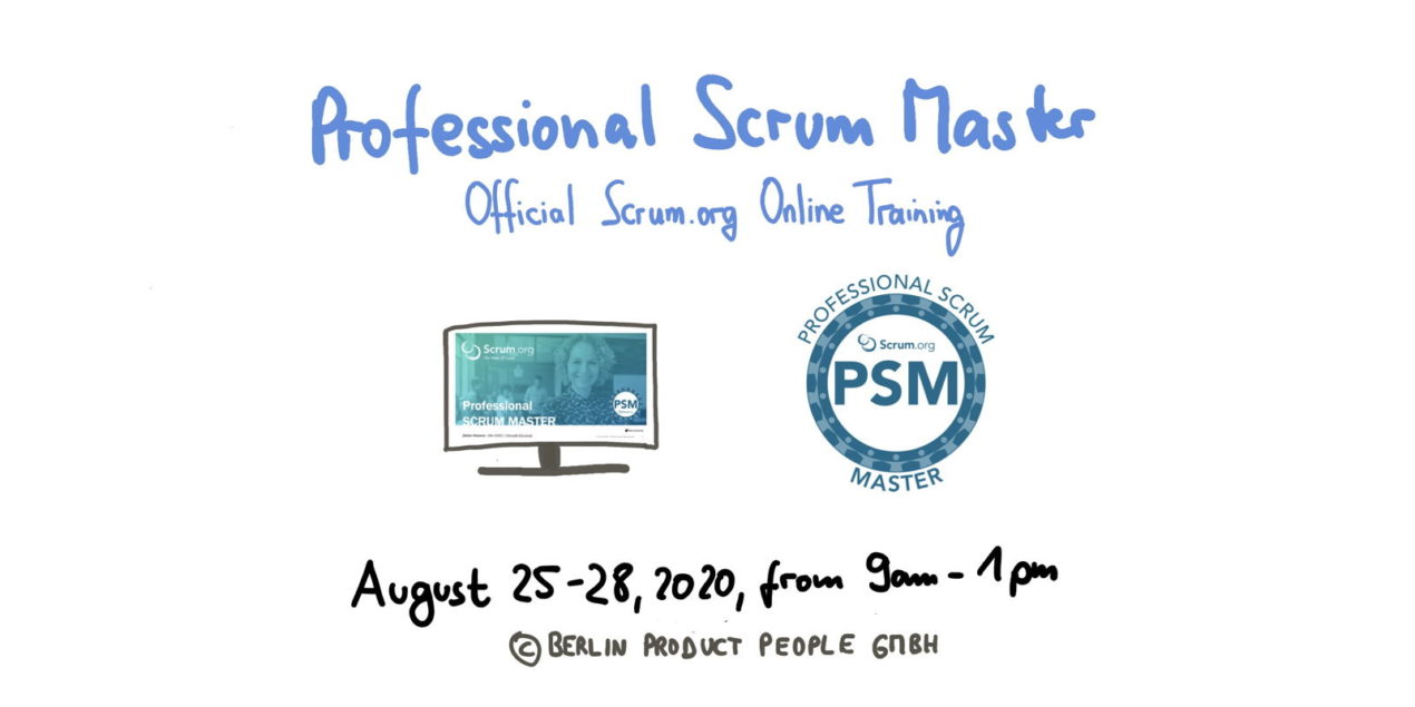 📅 🖥 💯 🇩🇪 Professional Scrum Master Training PSM I — Online: August 25-28, 2020 — Berlin Product People GmbH
