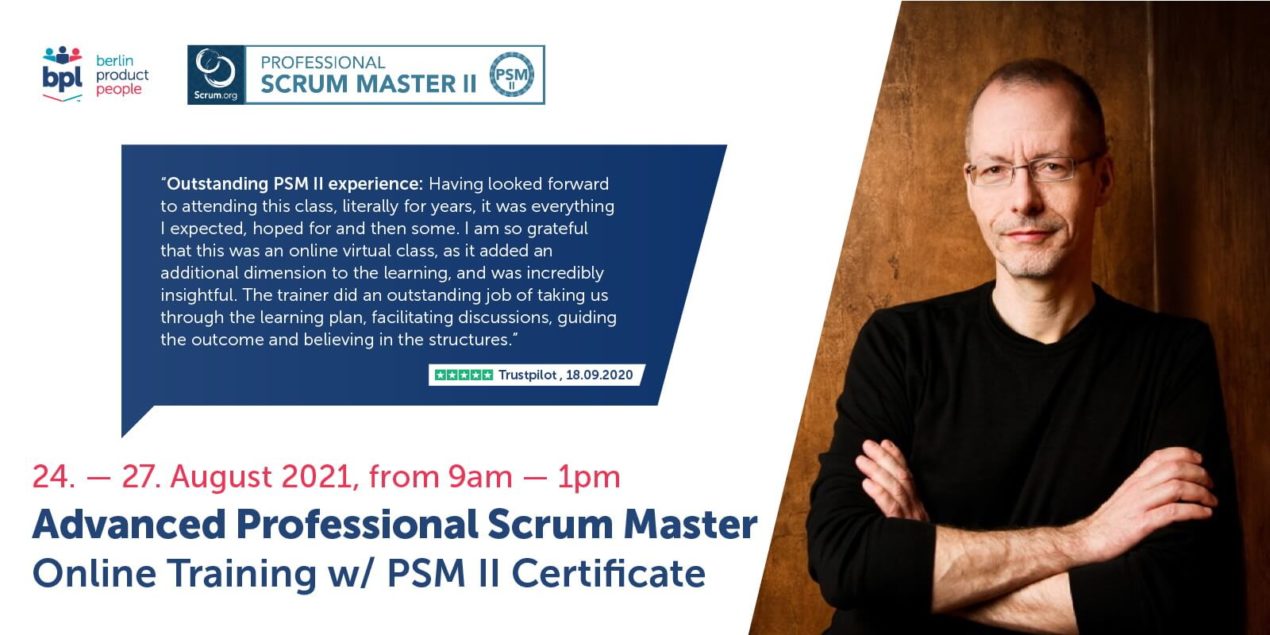 🖥 Advanced Professional Scrum Master Online Training w/ PSM II Certificate — August 24-27, 2021 — Berlin Product People GmbH