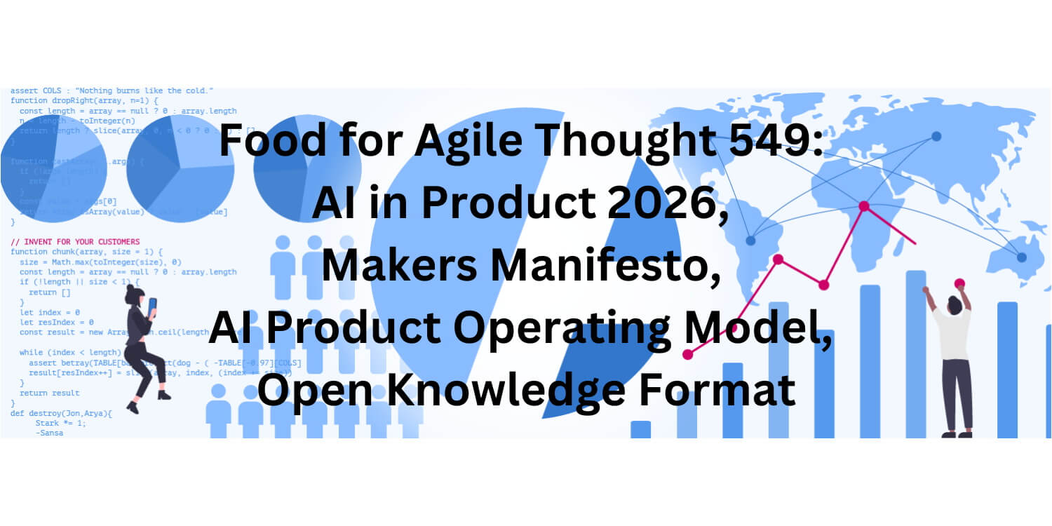 Food for Agile Thought 549: AI in Product 2026, Makers Manifesto, AI POM, Open Knowledge Format - Age-of-Product.com