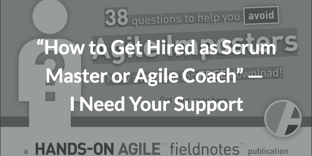 Hands-on Agile: How to Get Hired as Scrum Master or Agile Coach
